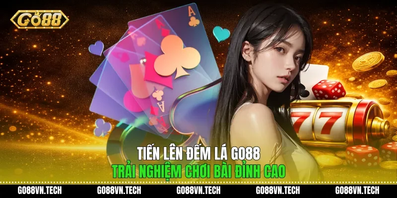 Tiến Lên Đếm Lá Go88 - Trải Nghiệm Chơi Bài Đỉnh Cao 1 Tiến Lên Đếm Lá Go88 Trải Nghiệm Chơi Bài Đỉnh Cao