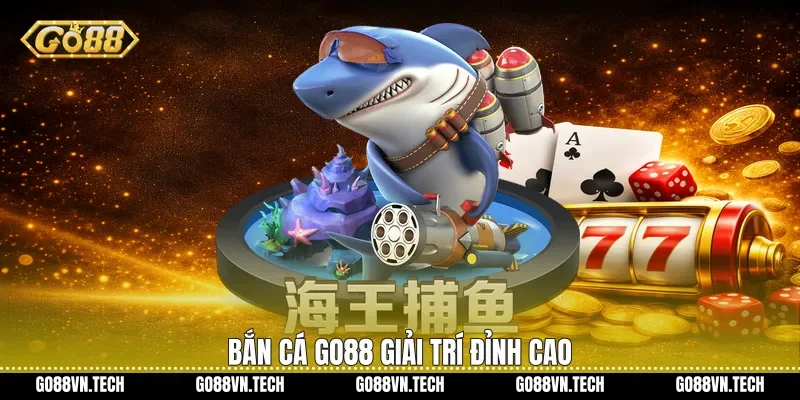 Bắn cá go88 1 Bắn cá Go88 giải trí đỉnh cao