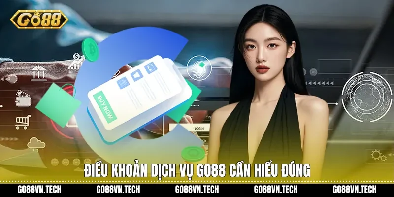 điều khoản dịch vụ go88 3 Điều khoản dịch vụ Go88 cần hiểu đúng