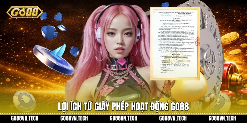 giấy phép hoạt động go88 3 Lợi ích từ Giấy phép hoạt động Go88