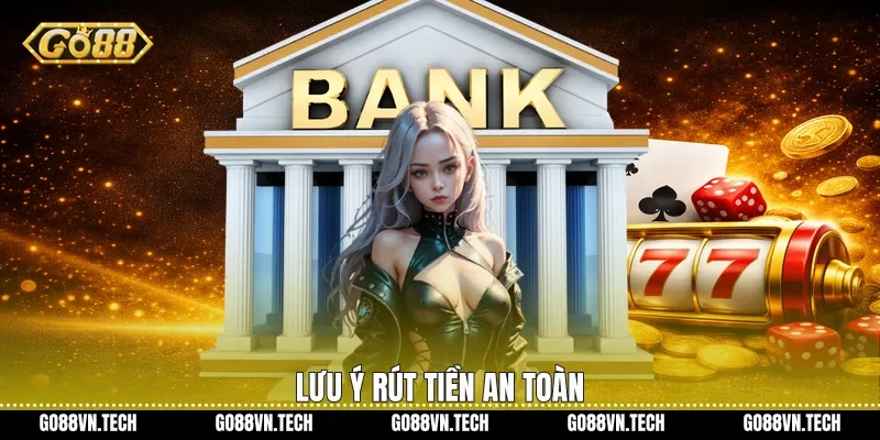 Lưu ý rút tiền an toàn