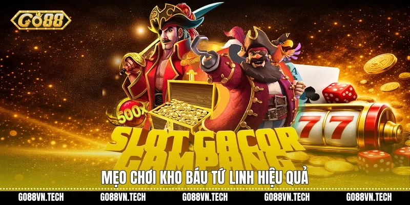 Kho Báu Tứ Linh Go88 - Trải Nghiệm Tựa Game Nổ Hũ Hấp Dẫn 4 Mẹo chơi kho báu tứ linh hiệu quả