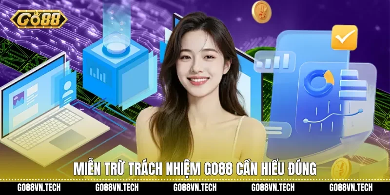 miễn trừ trách nhiệm go88 3 Miễn trừ trách nhiệm Go88 cần hiểu đúng