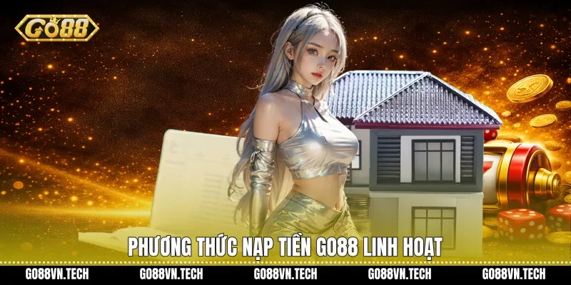 nạp tiền go88 2 Phương thức Nạp tiền Go88 linh hoạt
