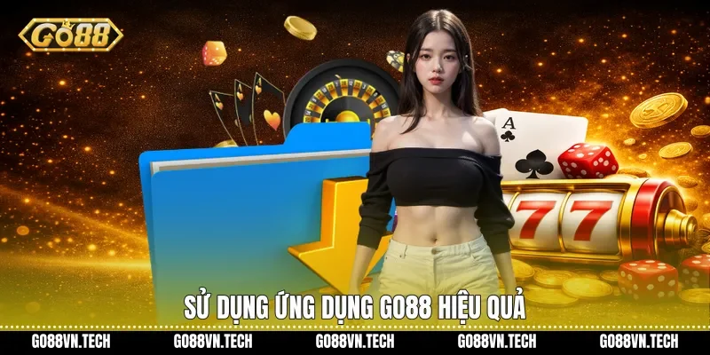 tải app go88 3 Sử dụng ứng dụng Go88 hiệu quả