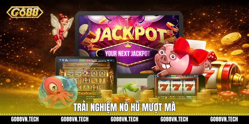 Nổ hũ go88 2 Trải nghiệm nổ hũ mượt mà