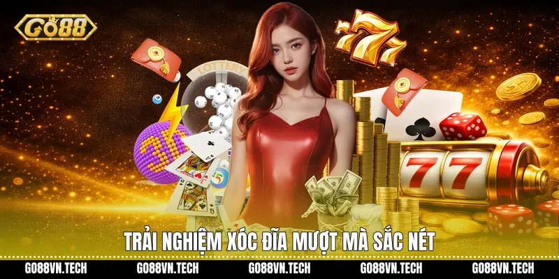 Xóc đĩa go88 3 Trải nghiệm Xóc Đĩa mượt mà sắc nét